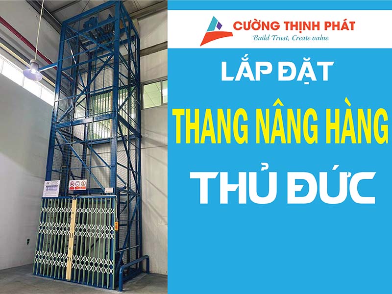 Lắp đặt thang máy tải hàng tại Thủ Đức thi công nhanh giá xưởng